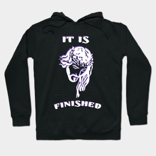 It Is Finished Hoodie